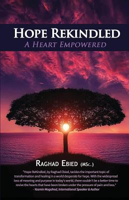 Hope Rekindled: A Heart Empowered - Ebied, Raghad