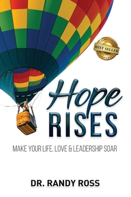 Hope Rises: Make Your Life, Love & Leadership Soar - Ross, Randy