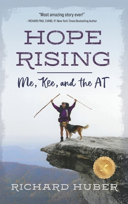 Hope Rising: Me, Kee, and the AT - Huber, Richard L