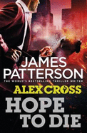 Hope to Die: (Alex Cross 22)