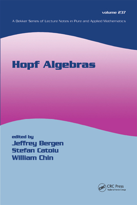 Hopf Algebras - Bergen, Jeffrey (Editor), and Catoiu, Stefan (Editor), and Chin, William (Editor)