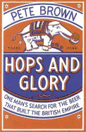 Hops and Glory: One man's search for the beer that built the British Empire