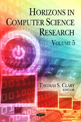 Horizons in Computer Science Research: Volume 5 - Clary, Thomas S (Editor)