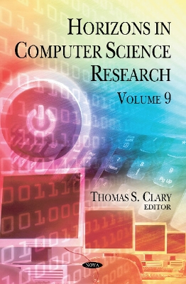 Horizons in Computer Science Research. Volume 9 - Clary, Thomas S (Editor)