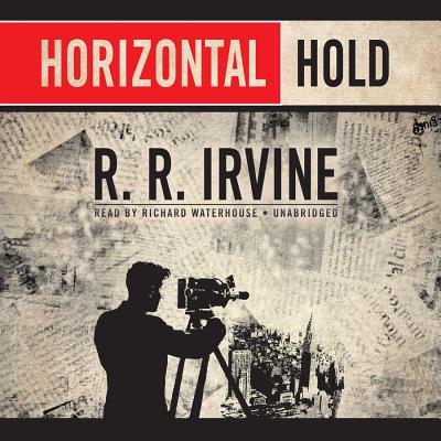 Horizontal Hold - Irvine, Robert R, and Waterhouse, Richard (Read by)