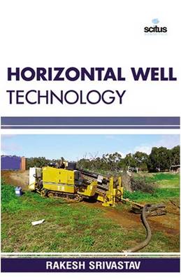 Horizontal Well Technology - Srivastav, Rakesh (Editor)