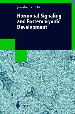 Hormonal Signaling and Postembryonic Development - Tata, Jamshed R