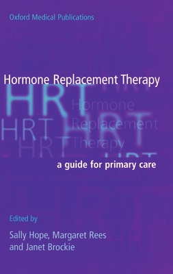Hormone Replacement Therapy: A Guide for Primary Care - Hope, Sally (Editor), and Rees, Margaret (Editor), and Brockie, Janet (Editor)