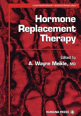 Hormone Replacement Therapy - Meikle, A. Wayne (Editor)
