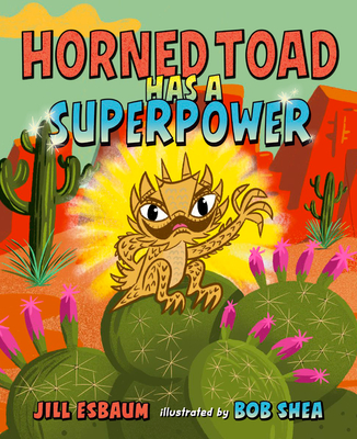 Horned Toad Has a Superpower - Esbaum, Jill