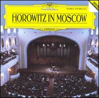 Horowitz in Moscow - Vladimir Horowitz (piano)