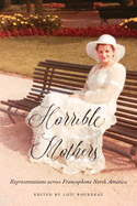 Horrible Mothers: Representations Across Francophone North America