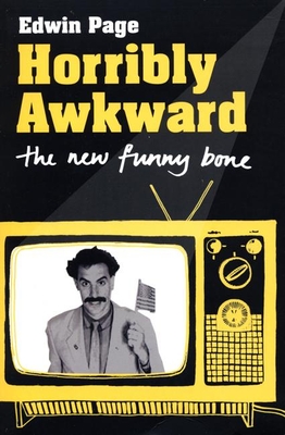 Horribly Awkward: The New Funny Bone - Page, Edwin