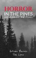 Horror in the Pines: Unexplainable True Stories