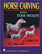 Horse Carving with Tom Wolfe: With Tom Wolfe