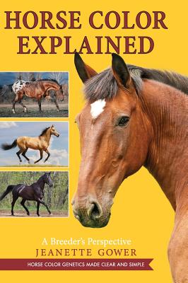 Horse Color Explained: A Breeder's Perspective - Gower, Jeanette