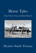 Horse Tales: True Stories from an Idaho Ranch