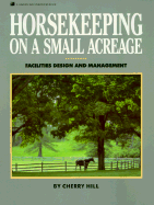 Horsekeeping on a Small Acreage: Facilities Design and Management