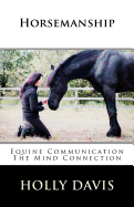 Horsemanship: Equine Communication the Mind Connection