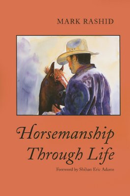 Horsemanship Through Life - Rashid, Mark, and Adams, Shihan Eric (Foreword by)