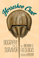 Horseshoe Crab: Biography of a Survivor