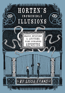 Horten's Incredible Illusions: Magic, Mystery & Another Very Strange Adventure
