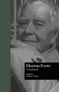 Horton Foote: A Casebook