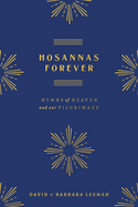 Hosannas Forever: Hymns of Heaven and Our Pilgrimage