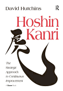 Hoshin Kanri: The Strategic Approach to Continuous Improvement