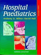 Hospital Paediatrics - Hull, David, and Milner, Anthony D, MD, Frcp