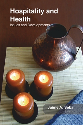 Hospitality and Health: Issues and Developments - Seba, Jaime (Editor)
