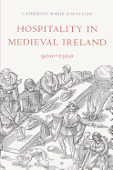 Hospitality in Medieval Ireland: 900-1500