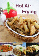Hot Air Frying - Brodel, Paul, and Hunwicks, Dee