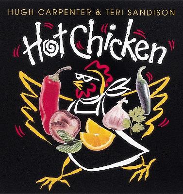 Hot Chicken: [a Cookbook] - Carpenter, Hugh, and Sandison, Teri