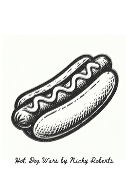 Hot Dog Wars - Roberts, Nicky