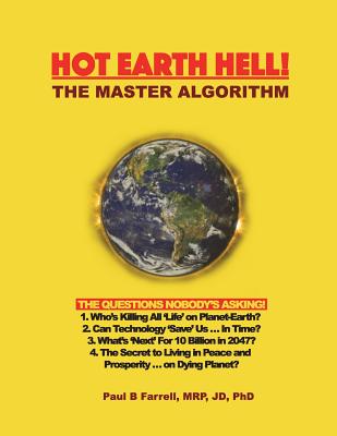 Hot Earth Hell! The Master Algorithm: The Questions Nobody's Asking! - Farrell, Paul B