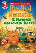 Hot Rod Hamster and the Haunted Halloween Party! (Scholastic Reader, Level 2)