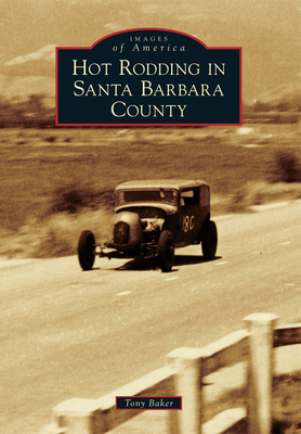 Hot Rodding in Santa Barbara County - Baker, Mr.