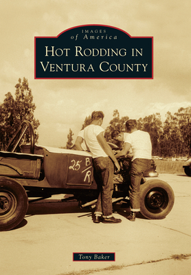 Hot Rodding in Ventura County - Baker, Mr.
