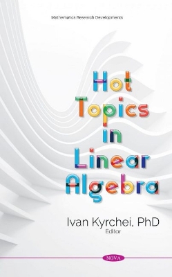 Hot Topics in Linear Algebra - Kyrchei, Ivan (Editor)