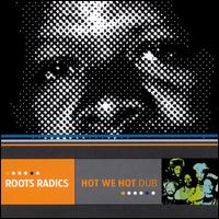 Hot We Hot Dub [Bonus Tracks] - Roots Radics