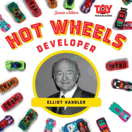 Hot Wheels Developer: Elliot Handler: Elliot Handler