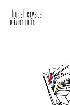 Hotel Crystal - Rolin, Olivier, and Kuntz, Jane (Translated by)