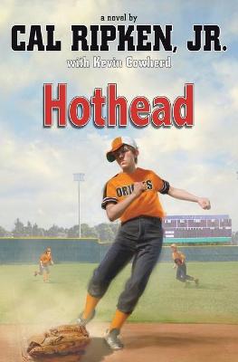 Hothead - Ripken, Cal, and Ripken, Cal, Jr., and Cowherd, Kevin