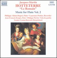 Hotteterre: Music for Flute, Vol. 2 - Philippe Allain-Dupr� (baroque flute); Philippe Pierlot (viola da gamba); Yasuko Uyama-Bouvard (harpsichord)