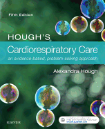 Hough's Cardiorespiratory Care: An Evidence-Based, Problem-Solving Approach