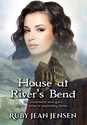 House at River's Bend - Jensen, Ruby Jean