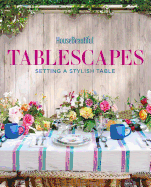 House Beautiful Tablescapes: Setting a Stylish Table