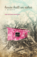 House Built on Ashes: A Memoir Volume 20