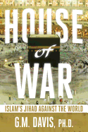 House of War: Islam's Jihad Against the World